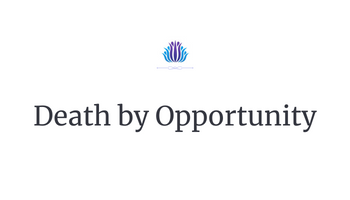 Death by Opportunity