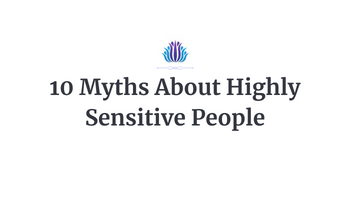 10 Myths About Highly Sensitive People