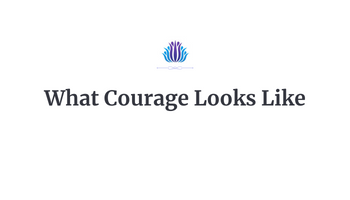What Courage Looks Like