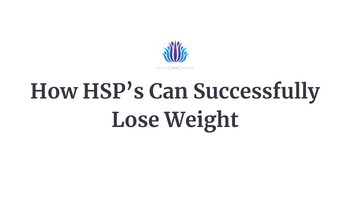 How HSP’s Can Successfully Lose Weight