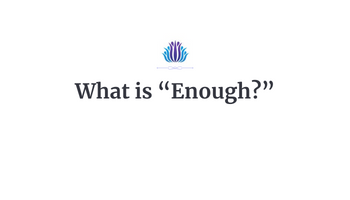 What is “Enough?”
