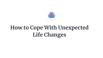 How to Cope With Unexpected Life Changes